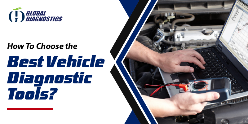 How To Choose the Best Vehicle Diagnostic Tools?