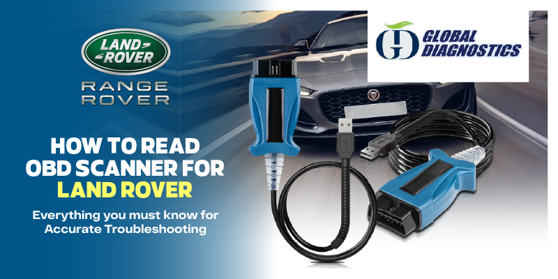 How to Read OBD Scanner for Land Rover: Troubleshooting Guide — Global ...