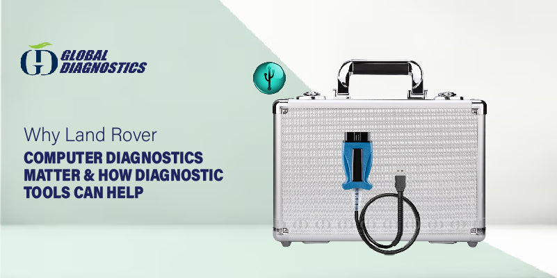 Why Land Rover Computer Diagnostics Matter & How Diagnostic Tools Can ...